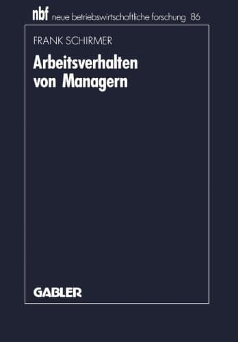 Arbeitsverhalten von Managern Bestandsaufnahme, Kritik und Weiterentwicklung der Aktivitätsforschung