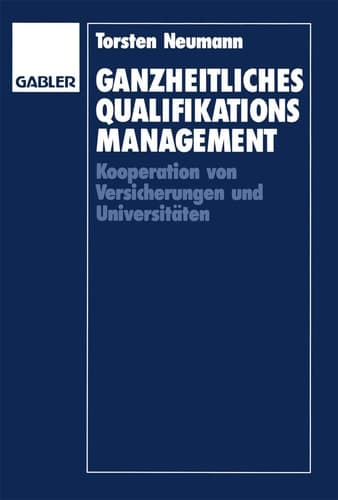 Ganzheitliches Qualifikationsmanagement Kooperation von Versicherungen und Universitäten