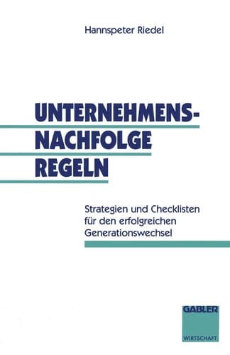 Unternehmensnachfolge regeln Strategien und Checklisten für den erfolgreichen Generationswechsel