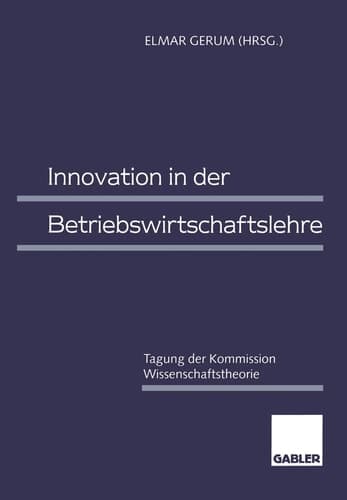 Innovation in der Betriebswirtschaftslehre Tagung der Kommission Wissenschaftstheorie