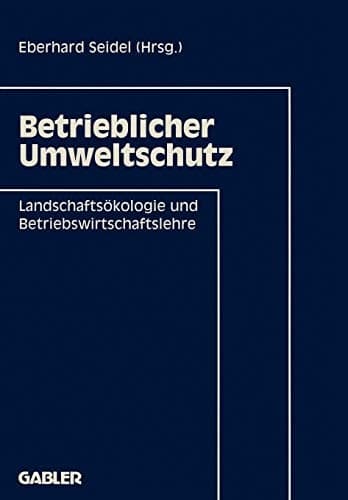 Betrieblicher Umweltschutz Landschaftsökologie und Betriebswirtschaftslehre