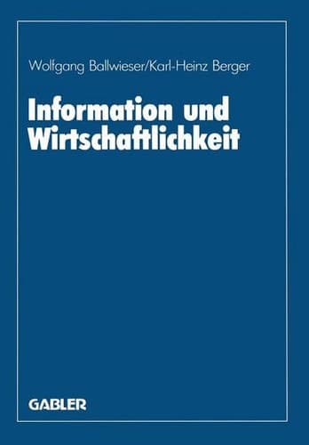 Information und Wirtschaftlichkeit Wissenschaftliche Tagung des Verbandes der Hochschullehrer für Betriebswirtschaft e. V. an der Universität Hannover 1985