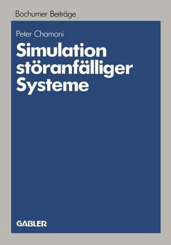 Simulation störanfälliger Systeme Praxisorientierte Modelle und deren Einsatz auf Mikrocomputern zur betriebswirtschaftlichen Bewertung von Störungen komplexer Systeme