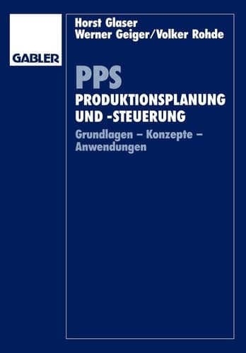 PPS Produktionsplanung und -steuerung Grundlagen - Konzepte - Anwendungen