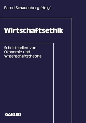 Wirtschaftsethik Schnittstellen von Ökonomie und Wissenschaftstheorie