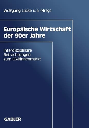 Europäische Wirtschaft der 90er Jahre Interdisziplinäre Betrachtungen zum EG-Binnenmarkt