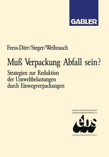 Muß Verpackung Abfall sein? Strategien zur Reduktion der Umweltbelastungen durch Einwegverpackungen