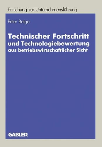 Technischer Fortschritt und Technologiebewertung aus betriebswirtschaftlicher Sicht