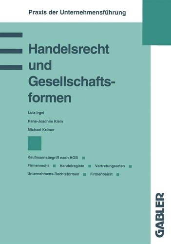 Handelsrecht und Gesellschaftsformen Kaufmannsbegriff nach HGB Firmenrecht Handelsregister Vertretungsarten Unternehmens-Rechtsformen Firmenbeirat