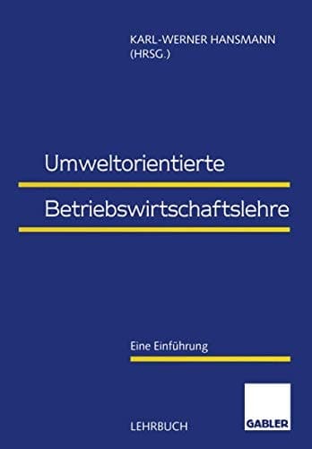 Umweltorientierte Betriebswirtschaftslehre Eine Einführung