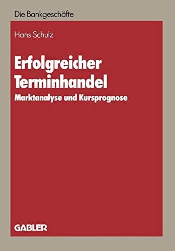 Erfolgreicher Terminhandel Marktanalyse und Kursprognose