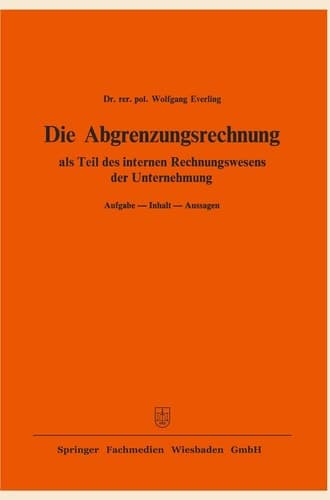 Die Abgrenzungsrechnung als Teil des internen Rechnungswesens der Unternehmung. Aufgabe — Inhalt — Aussagen