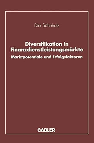 Diversifikation in Finanzdienstleistungsmärkte Marktpotentiale und Erfolgsfaktoren