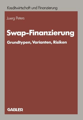 Swap-Finanzierung Grundtypen, Varianten, Risiken