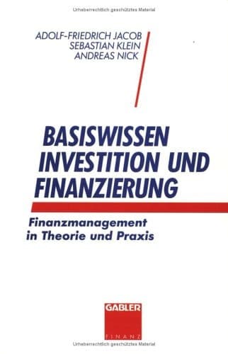Basiswissen Investition und Finanzierung Finanzmanagement in Theorie und Praxis