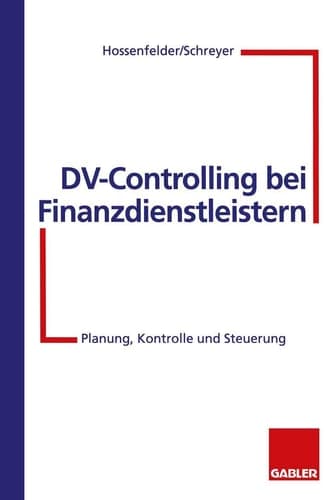 DV-Controlling bei Finanzdienstleistern Planung, Kontrolle und Steuerung