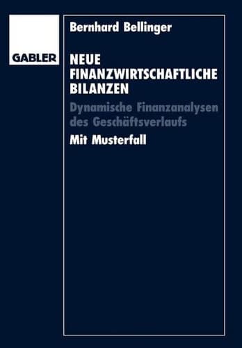 Neue Finanzwirtschaftliche Bilanzen Dynamische Finanzanalysen des Geschäftsverlaufs