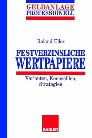 Festverzinsliche Wertpapiere Varianten, Kennzahlen, Strategien