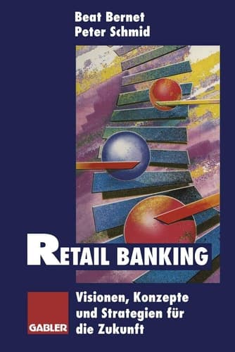 Retail Banking Visionen, Konzepte und Strategien für die Zukunft