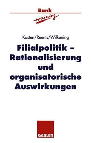 Filialpolitik Rationalisierung und organisatorische Auswirkungen