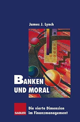 Banken und Moral Die vierte Dimension im Finanzmanagement