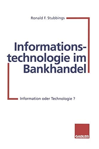 Informationstechnologie im Bankhandel Information oder Technologie?
