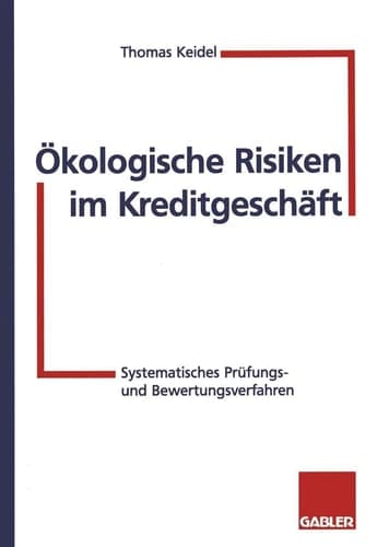 Ökologische Risiken im Kreditgeschäft Systematische Prüfungs- und Bewertungsverfahren