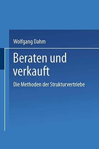 Beraten und Verkauft Die Methoden der Strukturvertriebe