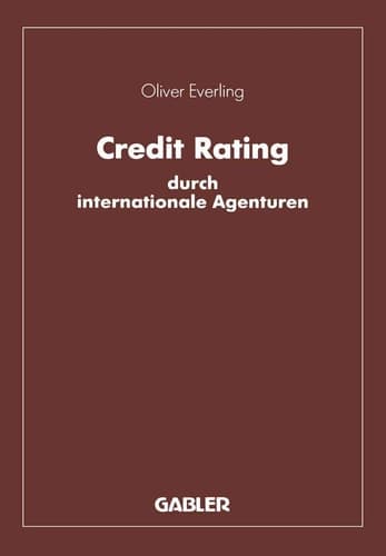 Credit Rating durch internationale Agenturen Eine Untersuchung zu den Komponenten und instrumentalen Funktionen des Rating