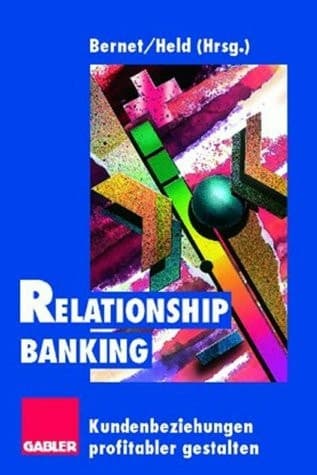 Relationship Banking Kundenbeziehungen profitabler gestalten