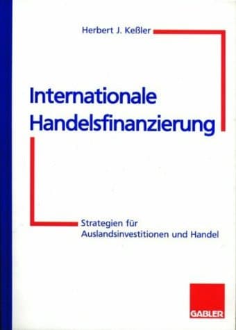 Internationale Handelsfinanzierung Strategien für Auslandsinvestitionen und Handel