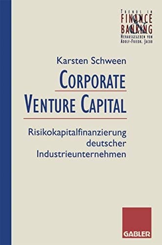 Corporate Venture Capital Risikokapitalfinanzierung deutscher Industrieunternehmen