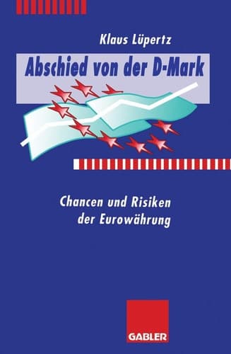 Abschied von der D-Mark Chancen und Risiken der Euro-Währung