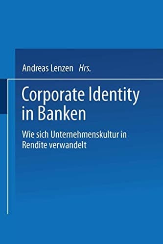 Corporate Identity in Banken Wie sich Unternehmenskultur in Rendite verwandelt