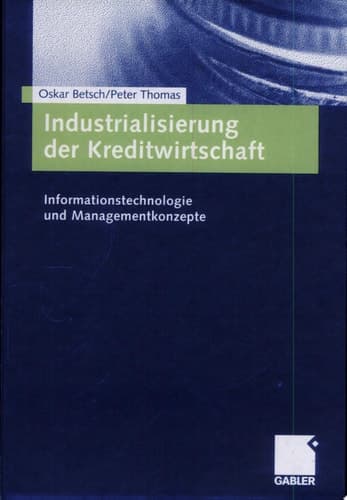 Industrialisierung der Kreditwirtschaft Informationstechnologie und Managementkonzepte