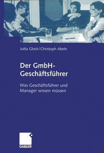 Der GmbH-Geschäftsführer Was Geschäftsführer und Manager wissen müssen