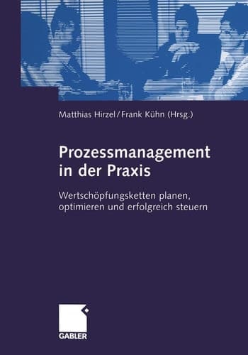 Prozessmanagement in der Praxis Wertschöpfungsketten planen, optimieren und erfolgreich steuern