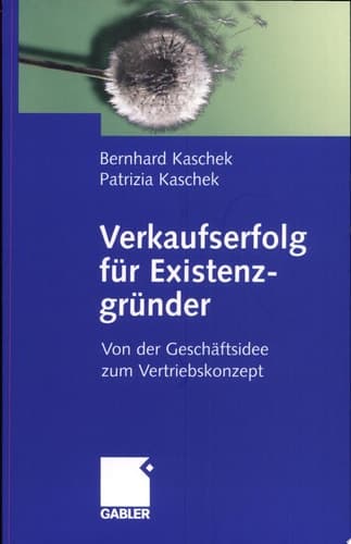 Verkaufserfolg für Existenzgründer Von der Geschäftsidee zum Vertriebskonzept