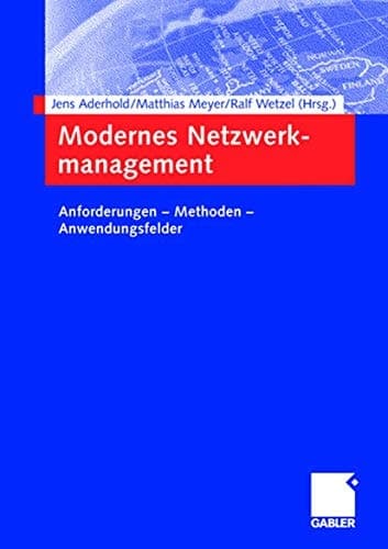 Modernes Netzwerkmanagement Anforderungen — Methoden — Anwendungsfelder