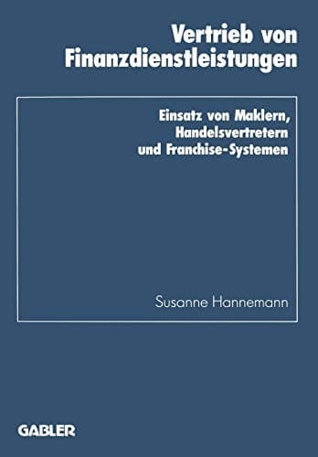 Vertrieb von Finanzdienstleistungen Einsatz von Maklern, Handelsvertretern und Franchise-Systemen