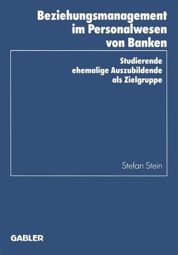 Beziehungsmanagement im Personalwesen von Banken Studierende ehemalige Auszubildende als Zielgruppe