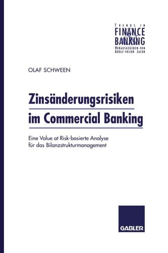 Zinsänderungsrisiken im Commercial Banking Eine Value at Risk-basierte Analyse für das Bilanzstrukturmanagement