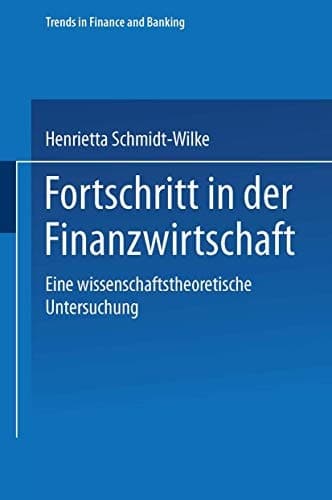 Fortschritt in der Finanzwirtschaft Eine wissenschaftstheoretische Untersuchung