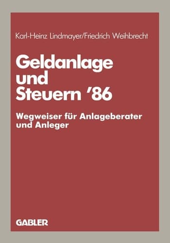 Geldanlage und Steuern ’86 - Wegweiser für Anlageberater und Anleger -