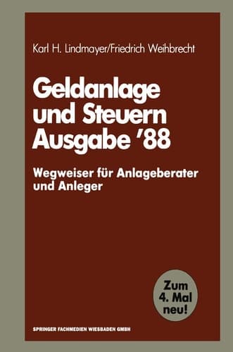 Geldanlage und Steuern ’88 — Wegweiser für Anlageberater und Anleger —