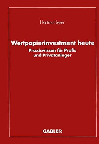 Wertpapierinvestment heute Praxiswissen für Profis und Privatanleger