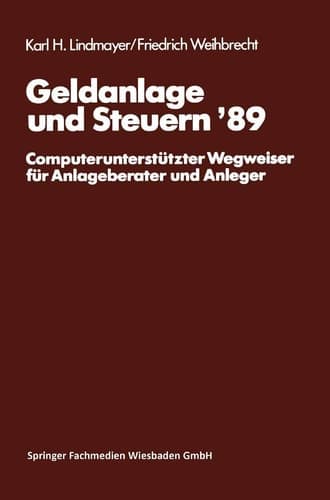 Geldanlage und Steuern ‘89 Computerunterstützter Wegweiser für Anlageberater und Anleger