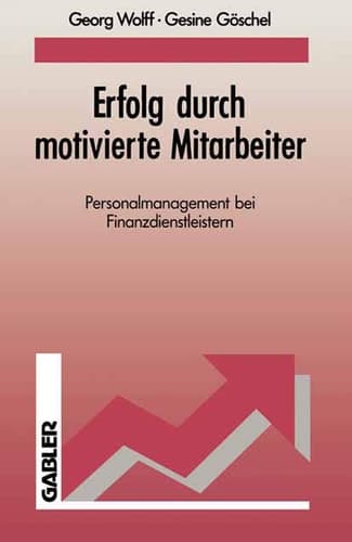 Erfolg durch motivierte Mitarbeiter Personalmanagement bei Finanzdienstleistern