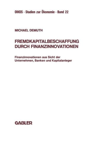 Fremdkapitalbeschaffung durch Finanzinnovationen Finanzinnovationen aus Sicht der Unternehmen, Banken und Kapitalanleger