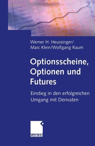 Optionsscheine, Optionen und Futures Einstieg in den erfolgreichen Umgang mit Derivaten